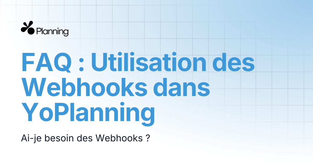 FAQ : Utilisation des Webhooks dans YoPlanning | Yoplanning documentation